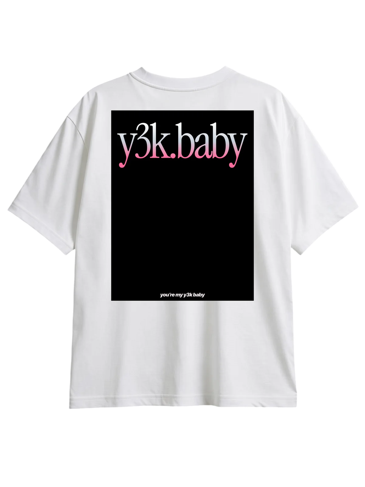 White tee, You’re Mine back print: y3k.baby and you’re my y3k baby
